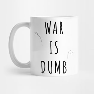 War is Dumb Mug